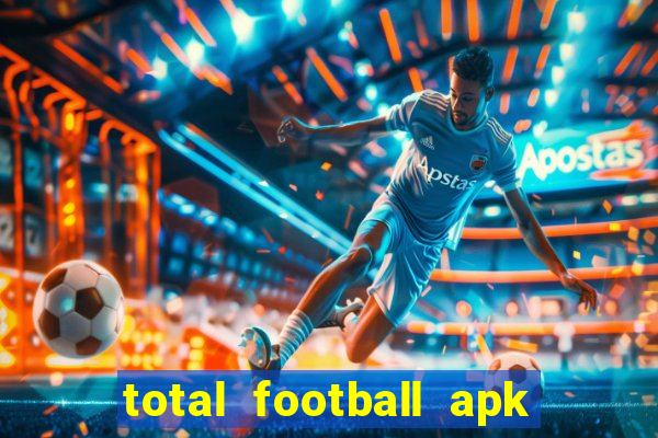 total football apk mod dinheiro infinito